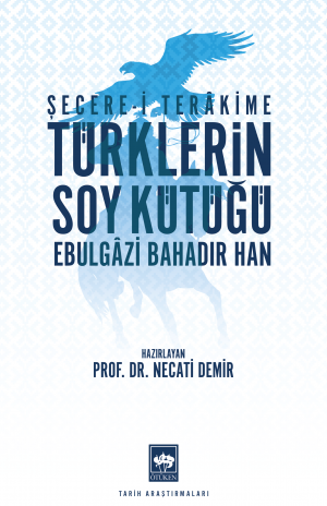 Türklerin Soy Kütüğü - Ebulgâzi Bahadır Han - Necati Demir