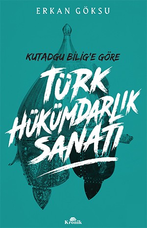 Kutadgu Bilig’e Göre Türk Hükümdarlık Sanatı